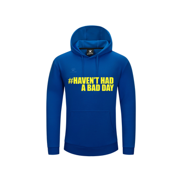 "HAVEN'T HAD A BAD DAY" HOODIE